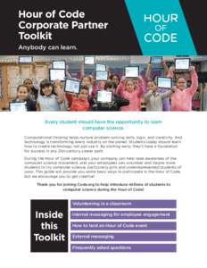 Hour of Code Corporate Partner Toolkit Anybody can learn.  Every student should have the opportunity to learn