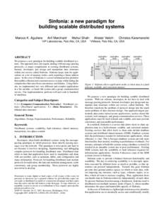 Sinfonia: a new paradigm for building scalable distributed systems Marcos K. Aguilera∗ ∗  Arif Merchant∗