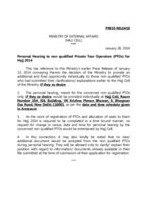 PRESS RELEASE MINISTRY OF EXTERNAL AFFAIRS (HAJJ CELL) *** January 28, 2014 Personal Hearing to non qualified Private Tour Operators (PTOs) for