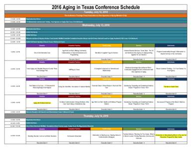 2016 Aging in Texas Conference Schedule Tuesday, July 12, 2016 Pre-Conference Trainings (Texas Association of Area Agencies on Aging Members Only) 11:00 AM - 5:00 PM  Registration Desk Hours