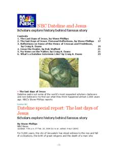 NBC Dateline and Jesus Scholars explore history behind famous story Contents 1. The Last Days of Jesus, by Stone Phillips 2. The last Days of Jesus: Personal Reflections, by Stone Phillips 3. Reflections on Some of the V
