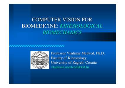Ghostscript wrapper for D: G V VW2012  esentations V. Medved - Computer Vision for Biomedicine - Kinesiological Biomechanics.pdf