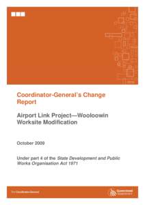 Coordinator-General’s Change Report Airport Link Project—Wooloowin Worksite Modification  October 2009