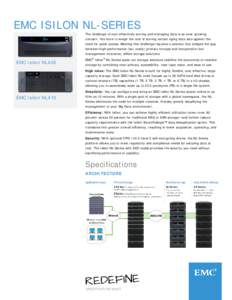 EMC ISILON NL-SERIES The challenge of cost-effectively storing and managing data is an ever-growing concern. You have to weigh the cost of storing certain aging data sets against the need for quick access. Meeting this c