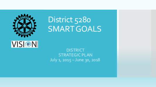District 5280 SMART GOALS DISTRICT STRATEGIC PLAN July 1, 2015 – June 30, 2018