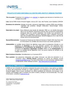 Date d’affichage: Juillet[removed]PROJETS D’ÉTUDES DISPONIBLE AU CENTRE INRS–INSTITUT ARMAND-FRAPPIER Titre du poste: Étudiant(e) à la maîtrise ou au doctorat ou stagiaire post-doctoral en biochimie et en biologi