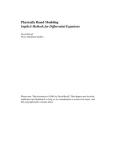 Physically Based Modeling Implicit Methods for Differential Equations David Baraff Pixar Animation Studios  Please note: This document is 2001 by David Baraff. This chapter may be freely