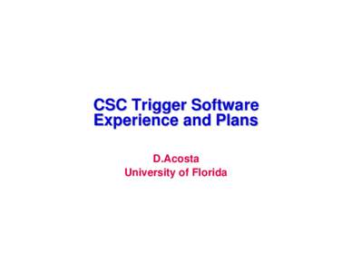 CSC Trigger Software Experience and Plans D.Acosta University of Florida  Track-Finder Crate Tests