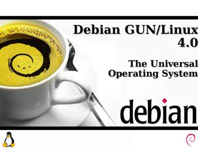 Debian GUN/Linux 4.0 The Universal Operating System