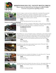 BIRMINGHAM ZOO, INC. FACILITY RENTAL PRICES Please contact the Special Events Coordinator at[removed], if you have any questions regarding contract. ZOO LODGE The Zoo Lodge is a rustic stone house nestled in the wo