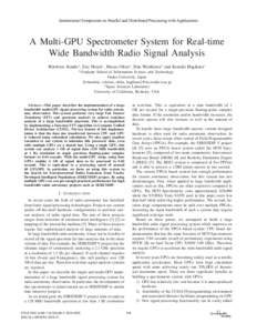International Symposium on Parallel and Distributed Processing with Applications  A Multi-GPU Spectrometer System for Real-time Wide Bandwidth Radio Signal Analysis Hirofumi Kondo∗ , Eric Heien∗ , Masao Okita∗ , Da