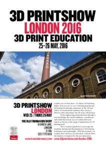 25-26 MAY, 2016  THE OLD TRUMAN BREWERY 3D PRINTSHOW LONDON