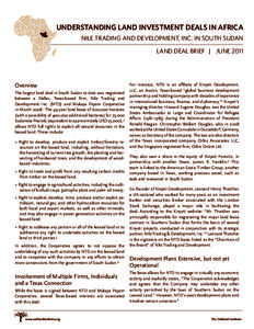 UNDERSTANDING LAND INVESTMENT DEALS IN AFRICA NILE TRADING AND DEVELOPMENT, INC. IN SOUTH SUDAN LAND DEAL BRIEF | JUNE 2011 Overview The largest land deal in South Sudan to date was negotiated