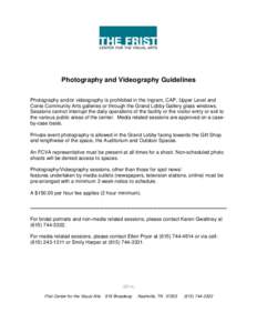 Photography and Videography Guidelines Photography and/or videography is prohibited in the Ingram, CAP, Upper Level and Conte Community Arts galleries or through the Grand Lobby Gallery glass windows. Sessions cannot int