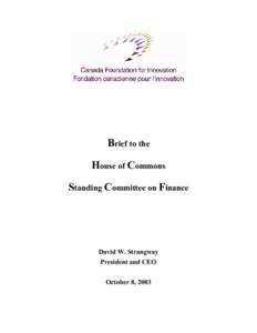 Brief to the House of Commons Standing Committee on Finance David W. Strangway President and CEO