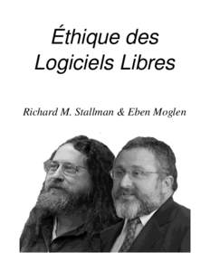 Éthique des   Logiciels Libres Richard M. Stallman & Eben Moglen 1