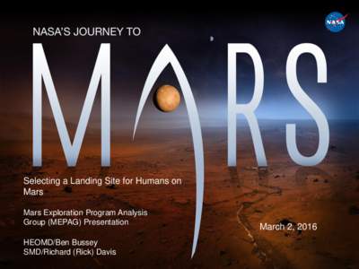 Selecting a Landing Site for Humans on Mars Mars Exploration Program Analysis Group (MEPAG) Presentation  HEOMD/Ben Bussey