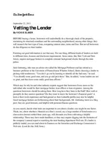 September 22, 2011  Vetting the Lender By VI CKI E ELM ER BEFORE buying a house, borrowers will undoubtedly do a thorough check of the property, examining its structural soundness and the surrounding neighborhood, among 
