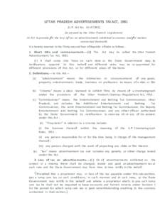 UTTAR PRADESH ADVERTISEMENTS TAX ACT, 1981 [U.P. Act No. 16 ofAs passed by the Uttar Pradesh Legislature) ln Act to provide for the levy of tax on advertisements exhibited in cinemas and for matters connected the
