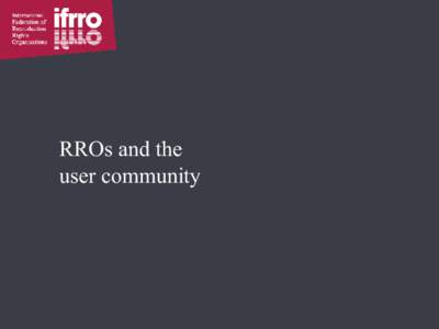 RROs and the user community Dynamic society • •