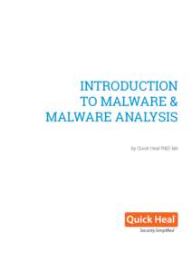 INTRODUCTION TO MALWARE & MALWARE ANALYSIS by Quick Heal R&D lab  Security Simplified