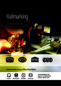 Hallmarking Guidance Notes Practical guidance in relation to the Hallmarking Act 1973 Information from the Assay Offices of Great Britain