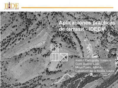 Aplicaciones prácticas de terrasit - IDECV Institut Cartogràfic Valencià Conti Bueno, Luis Moya Fuero, Alfonso