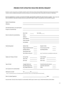 FRESNO STATE ATHLETICS FACILITIES RENTAL REQUEST This form is used to request the use of facilities under the control of the Fresno State University Athletics Department by external groups/activities. This form must be c