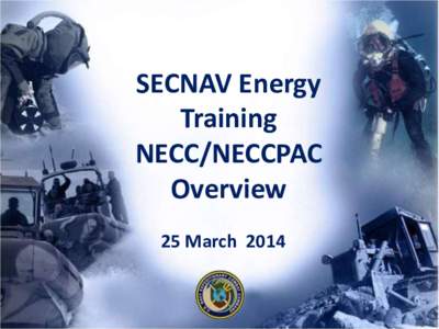 SECNAV Energy Training NECC/NECCPAC Overview 25 March 2014