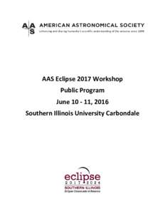 AAS Eclipse 2017 Workshop Public Program June, 2016 Southern Illinois University Carbondale  Friday, June 10, 2016