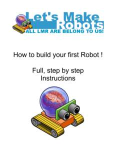 How to build your first Robot ! Full, step by step Instructions How to make your first Robot