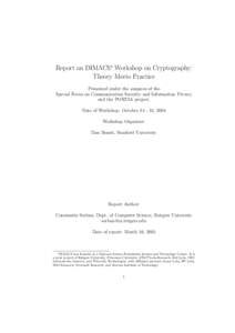 Report on DIMACS∗ Workshop on Cryptography: Theory Meets Practice Presented under the auspices of the Special Focus on Communication Security and Information Privacy and the PORTIA project. Date of Workshop: October 14