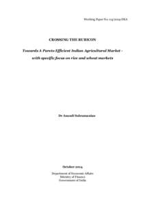 Working Paper No[removed]DEA  CROSSING THE RUBICON Towards A Pareto Efficient Indian Agricultural Market with specific focus on rice and wheat markets  Dr Anandi Subramanian