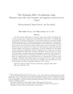 The cleansing effect of minimum wage Minimum wage rules, firm dynamics and aggregate productivity in China∗ Florian Mayneris†, Sandra Poncet‡ and Tao Zhang§  First draft: February, 2014 This version: July 23, 2014