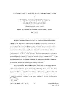 COMMENTS OF THE ELECTRONIC PRIVACY INFORMATION CENTER to THE FEDERAL AVIATION ADMINISTRATION of the DEPARTMENT OF TRANSPORTATION [Docket No. FAA—2012—0252] Request for Comments on Unmanned Aircraft System Test Sites