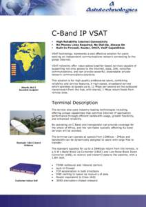C-Band IP VSAT High Reliability Internet Connectivity No Phones Lines Required, No Dial-Up, Always On Built-In Firewall, Router, DHCP, VoIP Capabilities VSAT technology represents a cost effective solution for users seek
