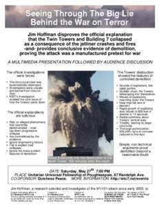 Jim Hoffman disproves the official explanation that the Twin Towers and Building 7 collapsed as a consequence of the jetliner crashes and fires -and- provides conclusive evidence of demolition, proving the attack was a m