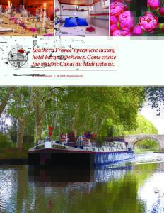 Southern France’s premiere luxury hotel barge experience. Come cruise the historic Canal du Midi with us. w: Athosdumidi.com   | 