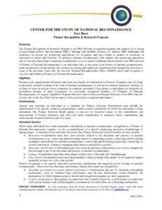 CENTER FOR THE STUDY OF NATIONAL RECONNAISSANCE Fact Sheet Pioneer Recognition & Research Program Overview The Pioneer Recognition & Research Program is an NRO Heritage recognition program that supports (1) a strong rese