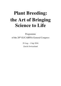 Plant Breeding: the Art of Bringing Science to Life Programme of the 20th EUCARPIA General Congress 29 Aug – 1 Sep 2016