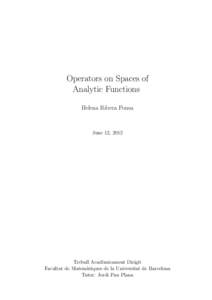 Operators on Spaces of Analytic Functions Helena Ribera Ponsa June 12, 2012