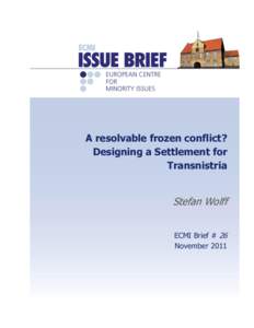 A resolvable frozen conflict? Designing a Settlement for Transnistria Stefan Wolff ECMI Brief # 26