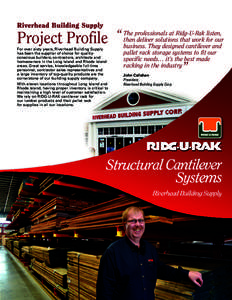 Riverhead Building Supply The professionals at Ridg-U-Rak listen, “ deliver solutions that work for our Project Profile then business. They designed cantilever and