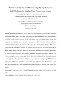 Performance Comparison of LDPC Codes using SRK Equalisation and OFDM Techniques for Broadband Fixed Wireless Access Systems M K Khan1, R.A. Carrasco1, I.J.Wassell2, J.A.Neasham1 1. Communications and Signal Processing Gr
