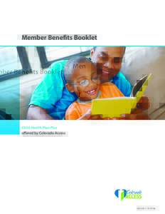 Member Benefits Booklet  Child Health Plan Plus offered by Colorado Access  ©0715B