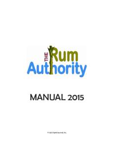 MANUAL 2015  © 2015 Spirit Journal, Inc. THE RUM AUTHORITY MISSION THE RUM AUTHORITY, with the support of Rum producers, is dedicated to