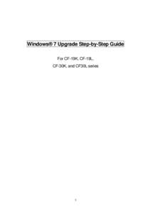 Windows® 7 Upgrade Step-by-Step Guide For CF-19K, CF-19L, CF-30K, and CF30L series 1