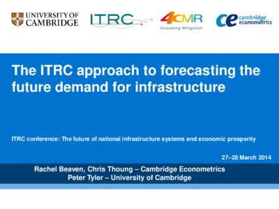 The ITRC approach to forecasting the future demand for infrastructure ITRC conference: The future of national infrastructure systems and economic prosperity 27–28 March 2014