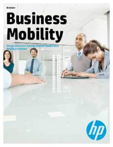 Brochure  Business Mobility Get your business moving with HP FlexNetwork Mobility Solutions