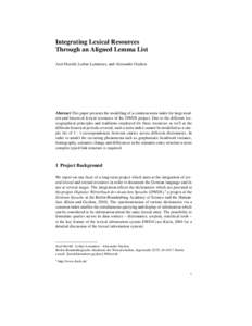 Integrating Lexical Resources Through an Aligned Lemma List Axel Herold, Lothar Lemnitzer, and Alexander Geyken Abstract This paper presents the modelling of a common meta-index for large modern and historical lexical re